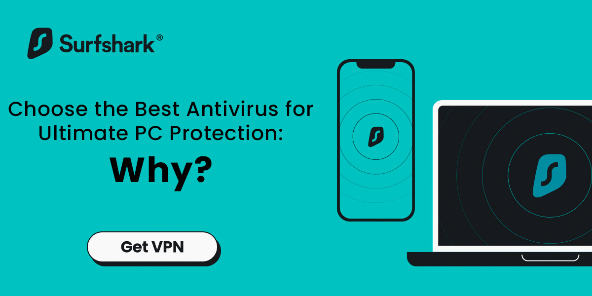 Surfshark AntiVirus Choose the Best Antivirus for Ultimate PC Protection: Why?