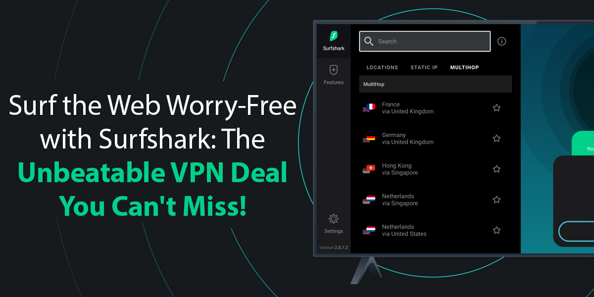 Surf the Web Worry-Free with Surfshark: The Unbeatable VPN Deal You Can't Miss!
